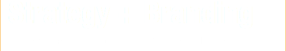 Strategy + Branding ﷯ RESEARCH, MARKETING AND COMMUNICATION STRATEGIES